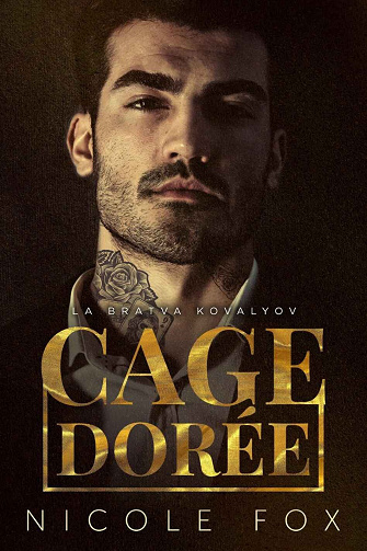 Nicole Fox - Cage dorée: Une romance mafia sombre (Kovalyov Bratva t. 1) (2022)