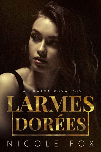 Nicole Fox - Larmes dorées: Une romance mafia sombre (Kovalyov Bratva t. 2) (2022)