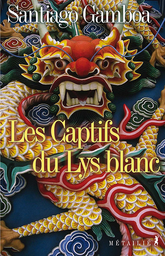 Santiago Gamboa - Les Captifs du Lys blanc