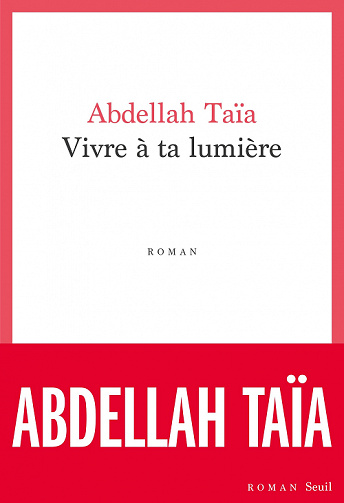 Vivre à ta lumière - Abdellah Taïa (2022)