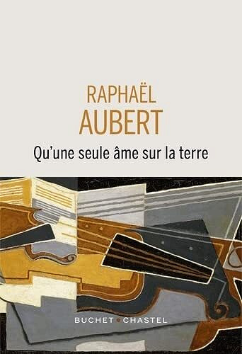 Qu’une seule âme sur la Terre - Raphaël Aubert (2022)