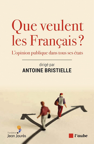 Que veulent les Français ?: L'opinion publique dans tous ses états - Antoine Bristielle (2022)