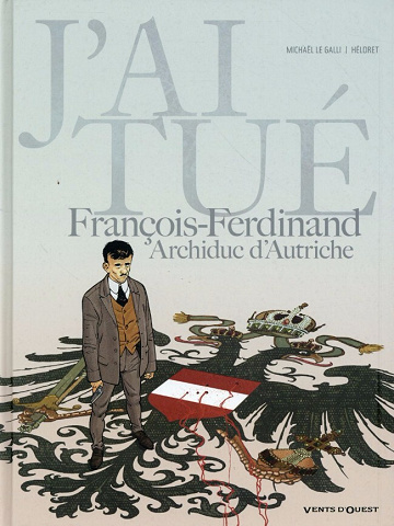 J'ai tué - 2. J'ai tué - François-Ferdinand, Archiduc d'Autriche