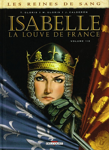 Les reines de sang - 1. Isabelle La Louve de France - Volume 1/2