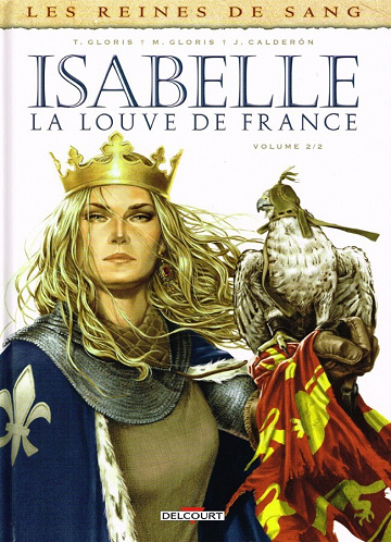 Les reines de sang - 2. Isabelle La Louve de France - Volume 2/2