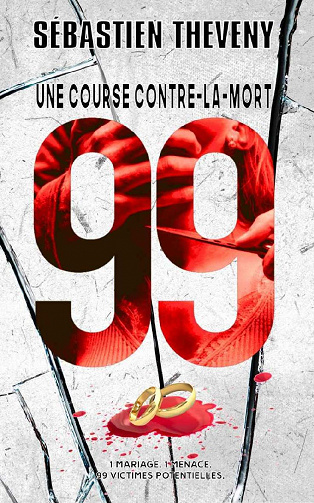 99 : Une course contre-la-mort - Sébastien Theveny (2022)
