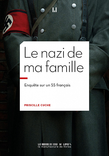 Le nazi de ma famille : Enquête sur un SS français - Priscille Cuche (2022)