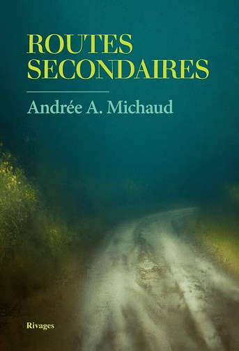 Routes secondaires - Andrée Michaud (2022)
