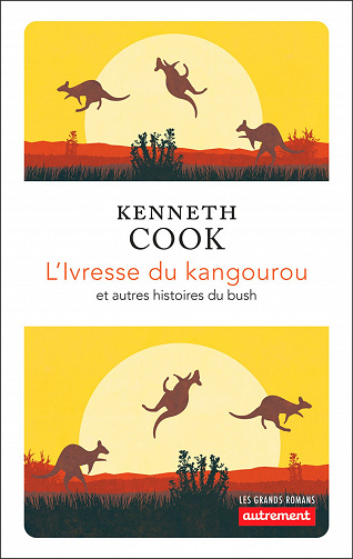 L’Ivresse du kangourou et autres histoires du bush - Kenneth Cook (2022)