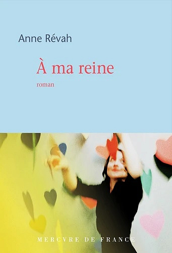 À ma reine - Anne Révah (Renetrée Littérature 2022)