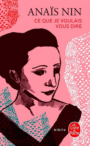 Anaïs Nin - Ce que je voulais vous dire (2021)