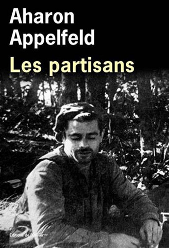 Aharon Appelfeld - Les Partisans
