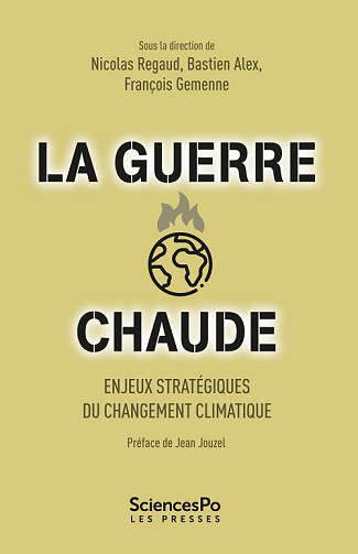 La guerre chaude: Enjeux stratégiques du changement climatique - Nicolas Regaud, Bastien Alex, François Gemenne (2022)