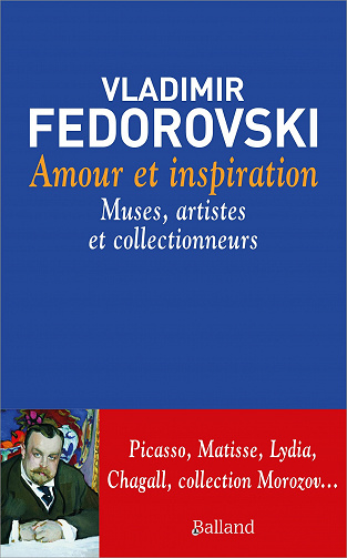 Amour et inspiration : muses, collectionneurs et artistes - Vladimir Fédorovski (2021)