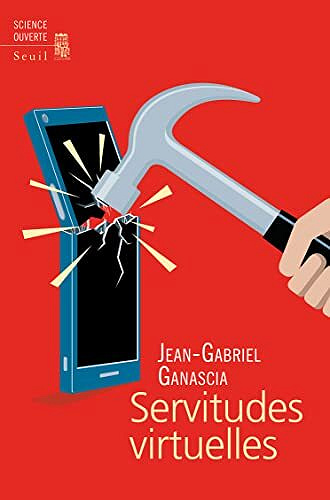 Servitudes virtuelles - Jean-Gabriel Ganascia (2022)