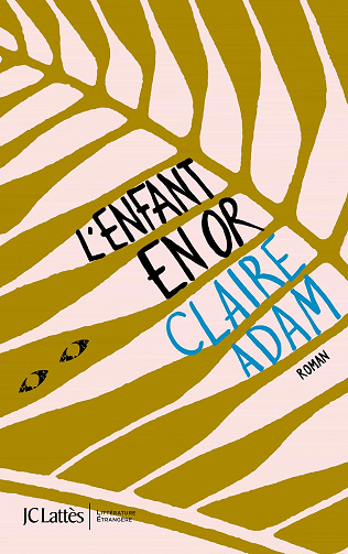 Claire Adam - L'enfant en or