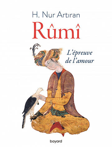 Nûr Artirân - Rûmî ou l'épreuve de l'amour