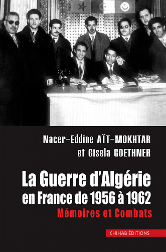 La Guerre d'Algérie en France de 1956 à 1962 : Mémoires et combats - Nacer-Eddine Aït Mokhtar, Gisela Goethner (2022)