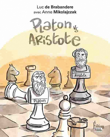 Luc de Brabandere, Anne Mikolajczak - Platon vs Aristote. Une initiation joyeuse à la controverse philosophique (2021)