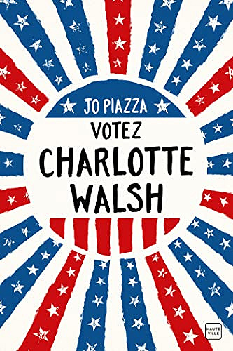 Votez Charlotte Walsh - Jo Piazza (2022)