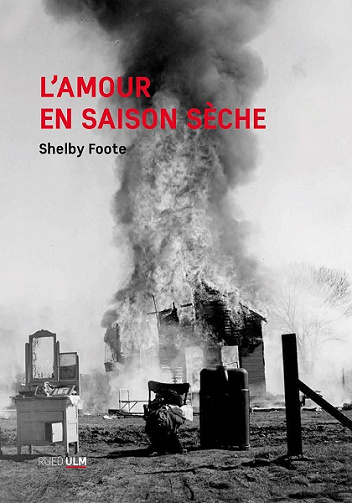Shelby Foote - L’Amour en saison sèche