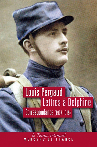 Louis Pergaud - Lettres à Delphine: Correspondance (1907-1915)