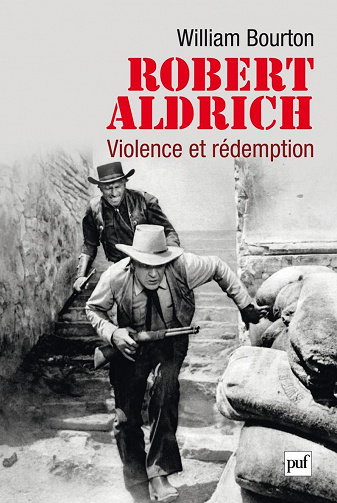 William Bourton - Robert Aldrich: Violence et rédemption