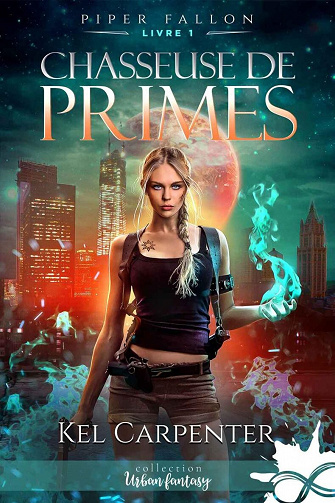 Kel Carpenter - Chasseuse de primes: Piper Fallon, T1 (2022)