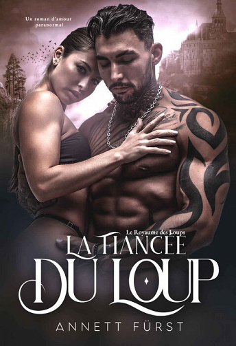 Annett Fürst - La Fiancée du Loup: Un roman d'amour paranormal (Le Royaume des Loups t. 1) (2022)