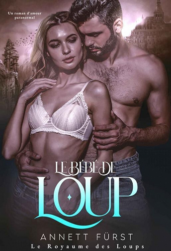 Annett Fürst - Le Bébé du Loup: Un roman d'amour paranormal (Le Royaume des Loups t. 2) (2022)