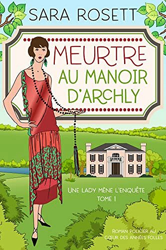 Sara Rosett - Meurtre au Manoir d’Archly: Roman policier au cœur des années folles (Une lady mène l'enquête t. 1) (2021)