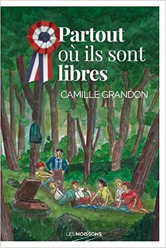 Partout où ils sont libres - Camille GRANDON (Rentrée Littérature 2022)