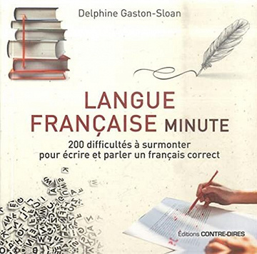 Langue française minute : 200 difficultés à surmonter pour écrire et parler un français correct - Delphine Gaston-sloan (2021)