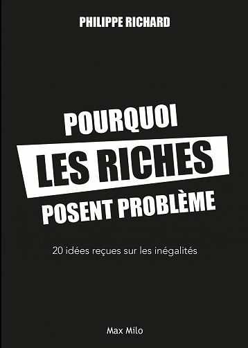 Pourquoi les riches posent problème - Philippe Richard (2022)