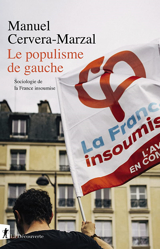 Le populisme de gauche : Sociologie de la France insoumise - Manuel Cervera Marzal (2021)