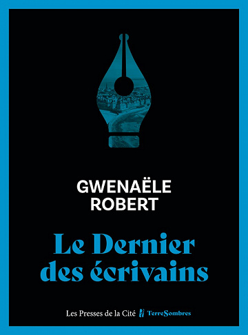 Le Dernier des écrivains - Gwenaële Robert (2022)