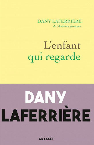 Dany Laferrière - L'enfant qui regarde (2022)