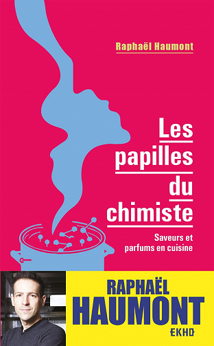 Les papilles du chimiste : Saveurs et parfums en cuisine - Raphaël Haumont (2022)