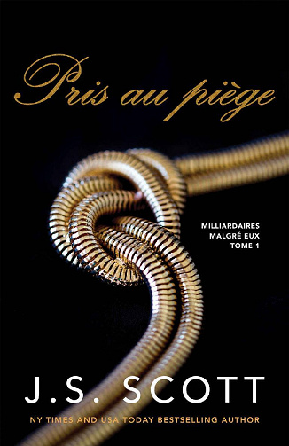 Pris au piège (Milliardaires malgré eux t. 1) - J. S. Scott (2022)