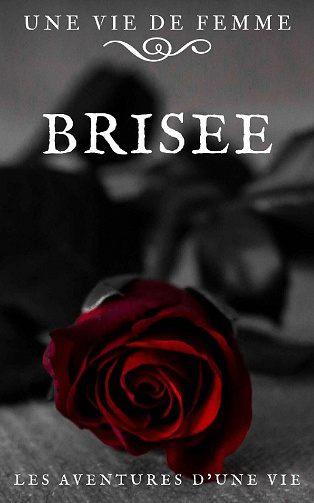 Une vie de femme: Brisée - Les aventures d'une vie (2022)