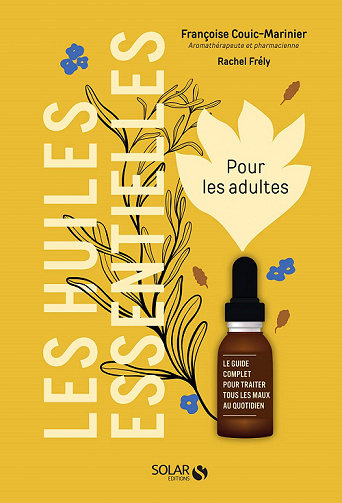 Les huiles essentielles pour les adultes - Françoise Couic-Marinier, Rachel Frély (2021)