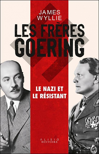 James Wyllie - Les Frères Goering : le nazi et le résistant (2022)