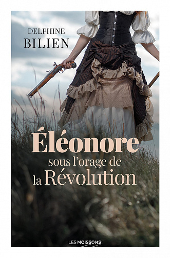 Eléonore, sous l'orage de la Révolution - Delphine Bilien (2021)