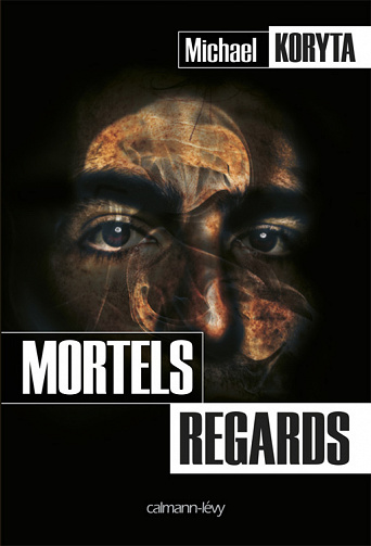 Michael Koryta - Mortels regards
