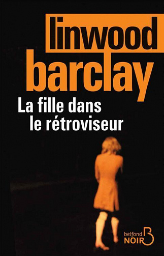 Linwood Barclay - La fille dans le rétroviseur