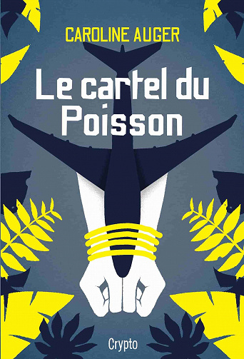 Caroline Auger - Le cartel du poisson (2022)