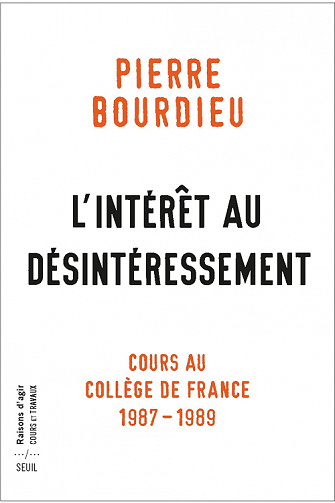 L'Intérêt au désintéressement. Cours au Collège de France (1987-1989) - Pierre Bourdieu (2022)