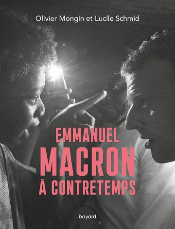 Olivier Mongin, Lucile Schmid - Emmanuel Macron à contretemps (2022)