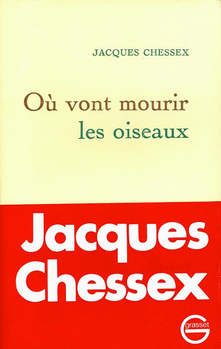 Jacques Chessex - Où vont mourir les oiseaux