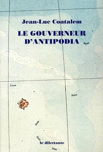 Jean-Luc Coatalem - Le Gouverneur d'Antipodia